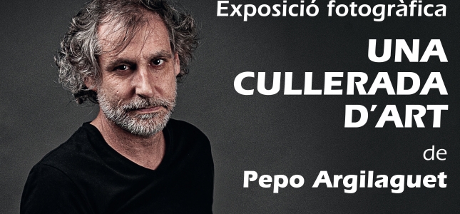 Pepo Argilaguet expone «Una cullerada d Pepo Argilaguet expone «Una cullerada d
